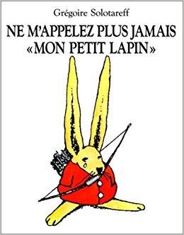 Ne m'appelez plus jamais "mon petit lapin" - Click to enlarge picture.