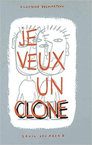 Je veux un clone - Click to enlarge picture.