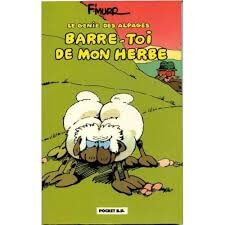 Barre-toi de mon herbe - Click to enlarge picture.