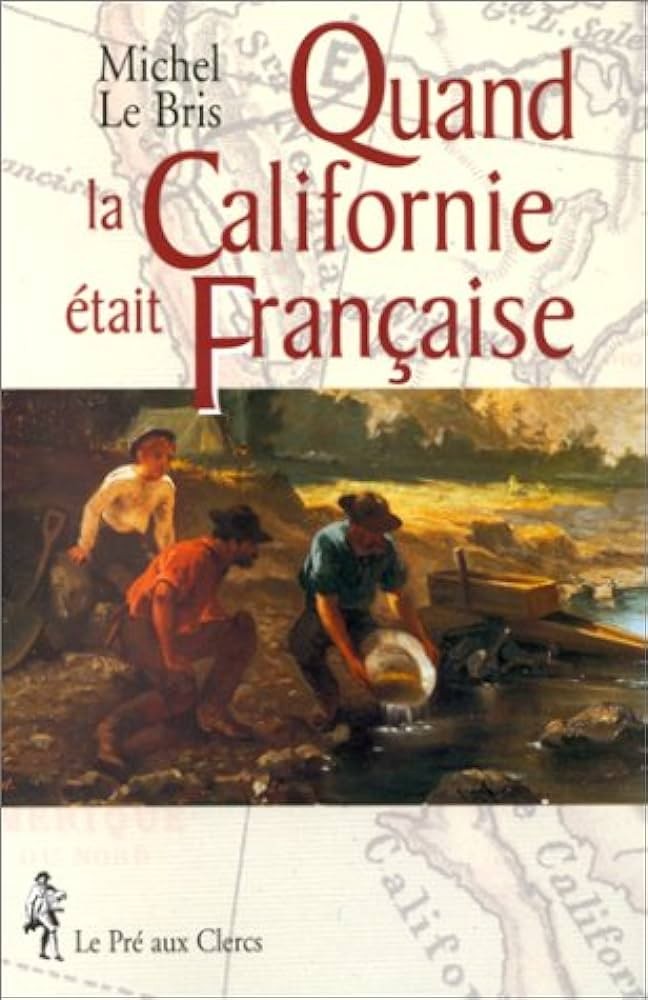 Quand la Californie était française - Click to enlarge picture.