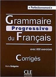 Grammaire Progressive du Francais - Perfectionnement- CORRIGES CLE International