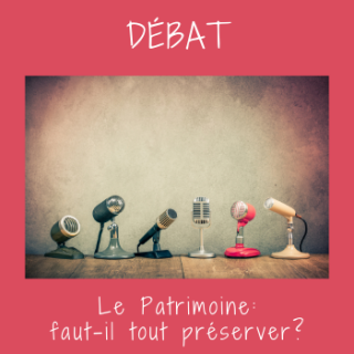 Le Grand Débat: Patrimoine: faut-il tout préserver?