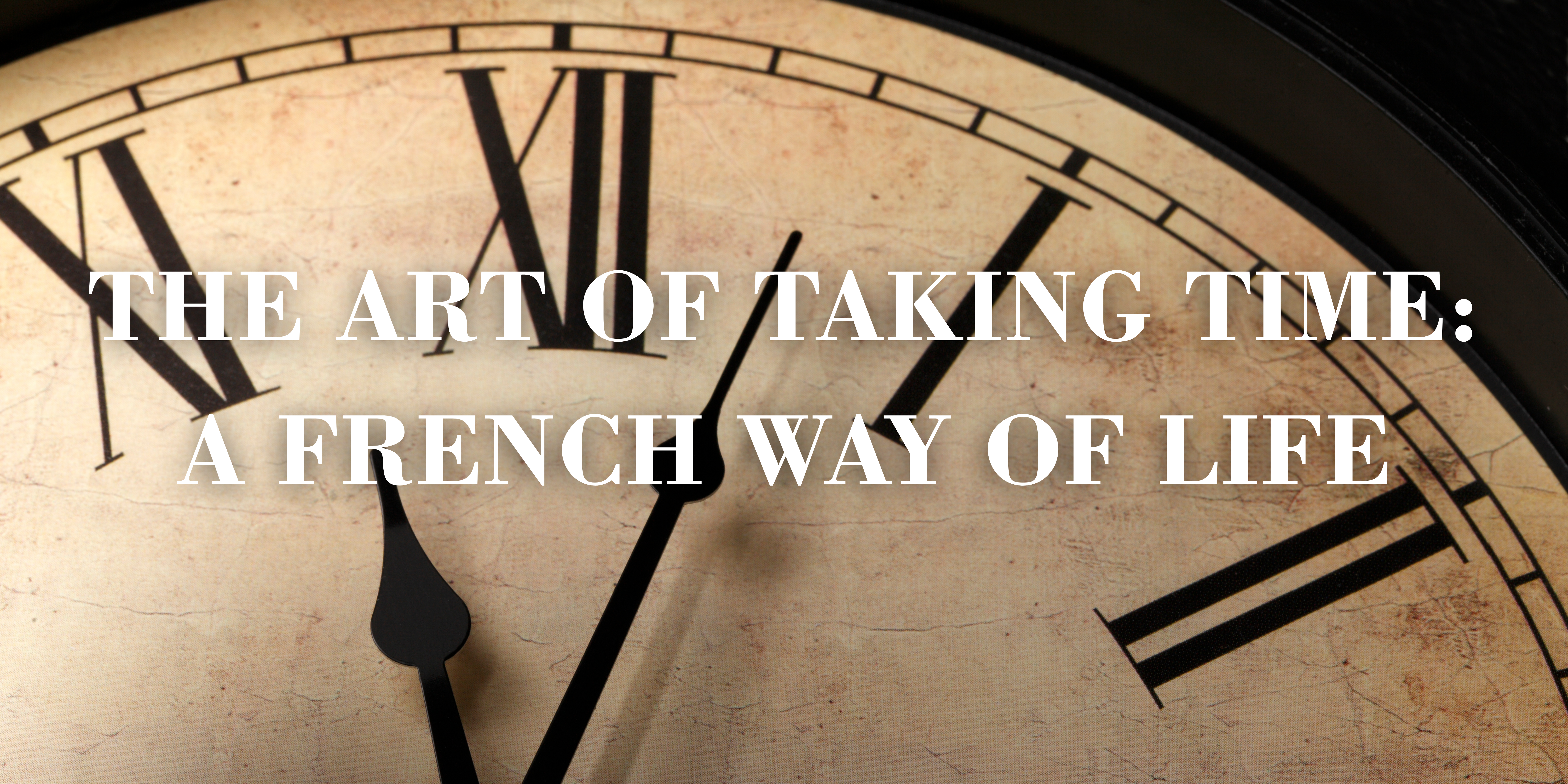 The art of taking time: A French way of life