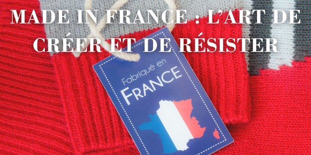 Made in France : l’art de créer et de résister