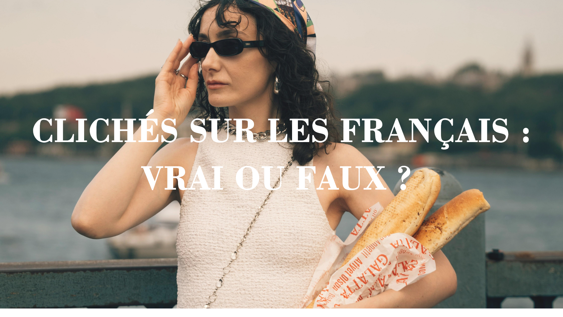 Clichés sur les français : vrai ou faux ?