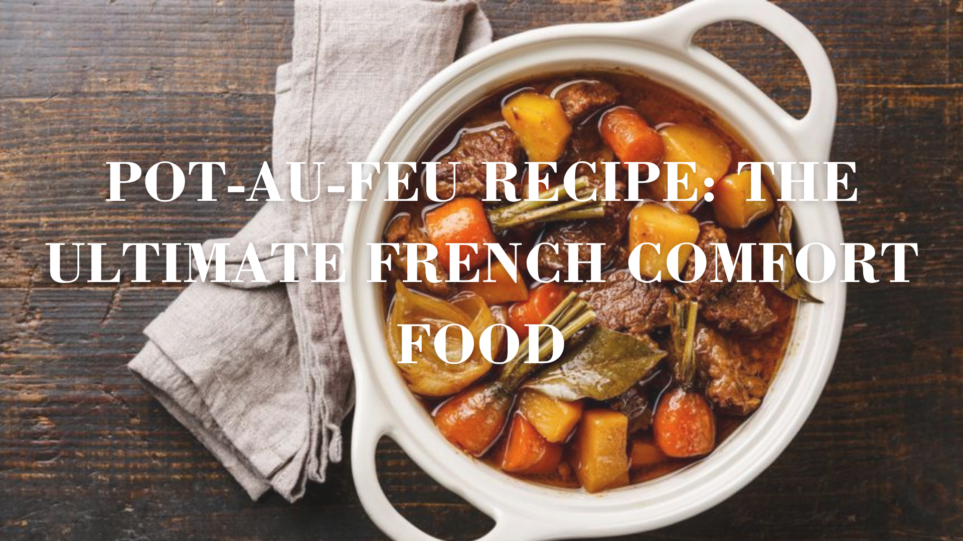 Pot-au-feu recipe: the ultimate French comfort food