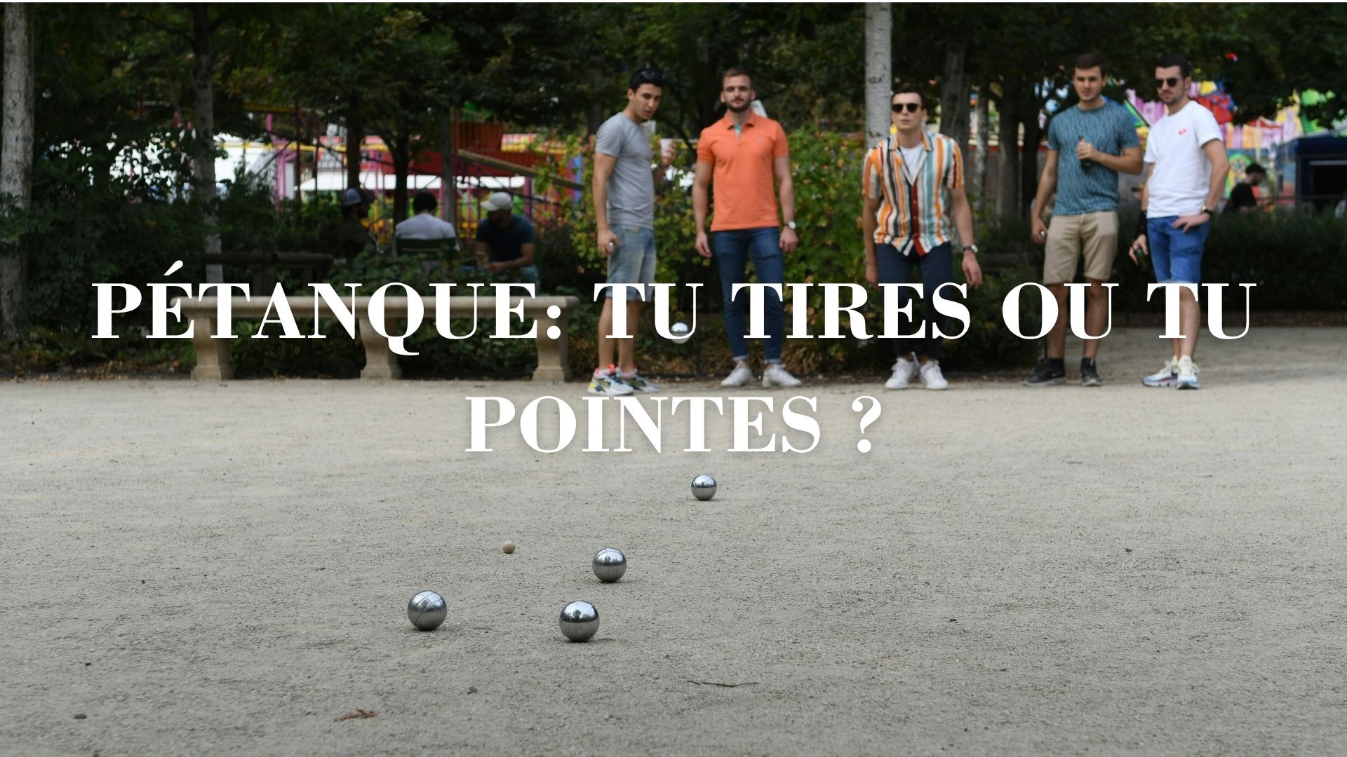 Pétanque: tu tires ou tu pointes ?